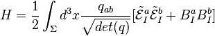 H = {1 \over 2} \int_\Sigma d^3 x {q_{ab} \over \sqrt{det (q)}} [\tilde{\mathcal{E}}^a_I \tilde{\mathcal{E}}^b_I + B^a_I B^b_I]