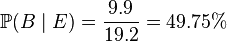 \mathbb{P}(B\mid E) = \frac{9.9}{19.2}=49.75\%  