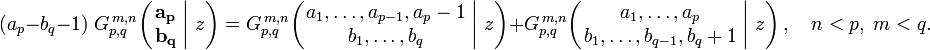 
(a_p - b_q - 1) \; G_{p,q}^{\,m,n} \!\left( \left. \begin{matrix} \mathbf{a_p} \\ \mathbf{b_q} \end{matrix} \; \right| \, z \right) =
G_{p,q}^{\,m,n} \!\left( \left. \begin{matrix} a_1, \dots, a_{p-1}, a_p-1 \\ b_1, \dots, b_q \end{matrix} \; \right| \, z \right) +
G_{p,q}^{\,m,n} \!\left( \left. \begin{matrix} a_1, \dots, a_p \\ b_1, \dots, b_{q-1}, b_q+1 \end{matrix} \; \right| \, z \right), \quad n < p, \; m < q.
