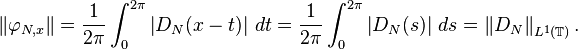  \left \| \varphi_{N,x} \right \| =  \frac{1}{2 \pi} \int_0 ^{2 \pi} \left | D_N(x-t) \right  | \, dt =  \frac{1}{2 \pi} \int_0 ^{2 \pi} \left | D_N(s) \right  | \, ds = \left \|  D_N \right \|_{L^1(\mathbb{T})}.