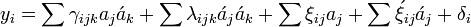 y_i= \sum {\gamma_{ijk}a_j \acute {a}_k} + \sum {\lambda_{ijk} \acute{a}_j \acute{a}_k} + \sum{ \xi_{ij}a_j} + \sum{\acute{\xi}_{ij}\acute{a}_j} + \delta_i