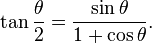 \tan \frac{\theta}{2} = \frac{\sin \theta}{1 + \cos \theta}.\,