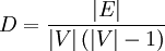 D = \frac{|E|}{|V|\,(|V|-1)}