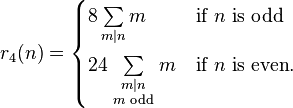 r_4(n)=\begin{cases}8\sum\limits_{m\mid n}m&\text{if }n\text{ is odd}\\[12pt]
24\sum\limits_{\begin{smallmatrix} m|n \\ m\text{ odd} \end{smallmatrix}}m&\text{if }n\text{ is even}.
\end{cases}