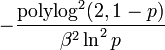 -\frac{ \text{polylog}^2(2,1-p)}{\beta^2\ln^2 p}