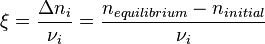 \xi=\frac{\Delta n_i}{\nu_i}=\frac{n_{equilibrium}-n_{initial}}{\nu_i}