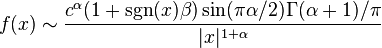 f(x)\sim\frac{c^\alpha (1+\mbox{sgn}(x)\beta) \sin(\pi \alpha / 2)\Gamma(\alpha+1)/\pi}{|x|^{1+\alpha}} 