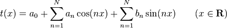 t(x) = a_0 + \sum_{n=1}^N a_n \cos (nx) + \sum_{n=1}^N b_n \sin(nx) \qquad (x \in \mathbf{R})