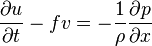  \frac{\partial u}{\partial t} - fv = -\frac{1}{\rho} \frac{\partial p}{\partial x}