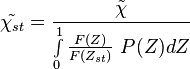 {\tilde{\chi_{st}}}={\tilde{\chi} \over \int\limits_{0}^{1}\frac{F(Z)}{F(Z_{st})}\ P(Z)dZ}