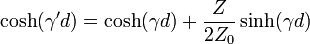 \cosh (\gamma'd) = \cosh (\gamma d) + \frac{Z}{2Z_0} \sinh (\gamma d)