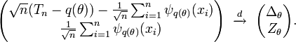 
    \begin{pmatrix}
      \sqrt{n}(T_n - q(\theta)) - \tfrac{1}{\sqrt{n}} \sum_{i=1}^n \psi_{q(\theta)}(x_i) \\
      \tfrac{1}{\sqrt{n}} \sum_{i=1}^n \psi_{q(\theta)}(x_i)
    \end{pmatrix}
    \ \xrightarrow{d}\ 
    \begin{pmatrix}
      \Delta_\theta \\
      Z_\theta
    \end{pmatrix}.
  