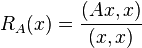 R_A(x) = \frac{(Ax, x)}{(x,x)}