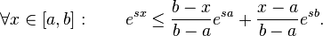 \forall x \in [a, b]: \qquad e^{sx}\leq \frac{b-x}{b-a}e^{sa}+\frac{x-a}{b-a}e^{sb}.