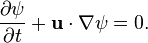  \frac{\partial\psi}{\partial t} +{\bold u}\cdot\nabla\psi=0. 