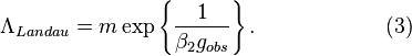   \Lambda_{Landau} = m \exp\left\{ \frac{1}{\beta_2 g_{obs}} \right\}.\qquad\qquad\qquad (3)