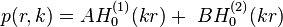 p(r,k)=AH_0^{(1)}(kr) + \ BH_0^{(2)}(kr)