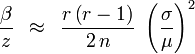 
{\beta  \over z}\,\,\, \approx \,\,\,{{r\left( {r - 1} \right)} \over {2\,n}}\,\,\left( {{\sigma  \over \mu }} \right)^2