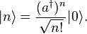 |n\rangle=\frac{(a^\dagger)^n}{\sqrt{n!}}|0\rangle. 