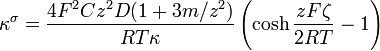  {\kappa}^{\sigma} = \frac{4F^2Cz^2D(1+3m/z^2)}{RT\kappa}\left(\cosh\frac{zF\zeta}{2RT}-1\right)