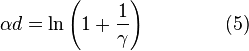 \alpha d=\ln\left(1+\frac{1}{\gamma}\right)\qquad\qquad(5)