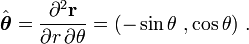 \hat{\boldsymbol\theta} =\frac{\partial^2 {\mathbf{r}}}{\partial r \, \partial \theta}= (-\sin\theta\ ,\cos\theta) \ .