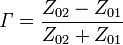 \mathit \Gamma = \frac {Z_{02}-Z_{01}}{Z_{02}+Z_{01}}