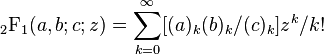  {_2\text{F}_1}(a,b;c;z) = \sum_{k=0}^\infty[(a)_k(b)_k/(c)_k]z^k/k!