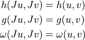 \begin{align}
h(Ju,Jv) &= h(u,v) \\
g(Ju,Jv) &= g(u,v) \\
\omega(Ju,Jv) &= \omega(u,v)\end{align}