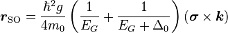  {\boldsymbol{r}}_{\text{SO}}=\frac{\hbar^2g}{4m_0} \left(\frac{1}{E_G}+\frac{1}{E_{G}+\Delta_0}\right)(\boldsymbol{\sigma}\times{\boldsymbol{k}})