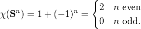 \chi(\mathbf{S}^n) = 1 + (-1)^n = \begin{cases}
2 & n\text{ even}\\
0 & n\text{ odd}.
\end{cases}