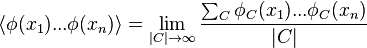  \langle \phi(x_1) ... \phi(x_n) \rangle = \lim_{|C|\rightarrow\infty}{ \sum_C \phi_C(x_1) ... \phi_C(x_n) \over |C| } 