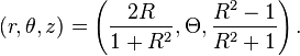 (r, \theta, z) = \left(\frac{2 R}{1 + R^2}, \Theta, \frac{R^2 - 1}{R^2 + 1}\right).
