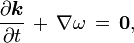 \frac{\partial \boldsymbol{k}}{\partial t}\, +\, \nabla \omega\, =\, \boldsymbol{0},