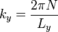 k_y = \frac{2 \pi N}{L_y}