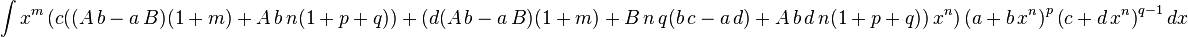 
  \int x^m\left(c ((A\,b-a\,B) (1+m)+A\,b\,n (1+p+q))+(d(A\,b-a\,B) (1+m)+B\,n\,q(b\,c-a\,d)+A\,b\,d\,n (1+p+q))\,x^n\right)\left(a+b\,x^n\right)^p\left(c+d\,x^n\right)^{q-1}dx
