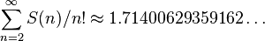 \sum_{n=2}^{\infty}S(n)/n!\approx 1.71400629359162\ldots