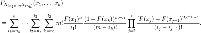 
\begin{align}
& F_{X_{(n_1)},\ldots, X_{(n_k)}}(x_1,\ldots,x_k) \\[8pt]
& =\sum_{i_k=n_k}^n \cdots \sum_{i_2=n_2}^{i_3}\,\sum_{i_1=n_1}^{i_2} m! \frac{F(x_1)^{i_1}}{i_1!} \frac{(1-F(x_k))^{m-i_k}}{(m-i_k)!} \prod\limits_{j=2}^k \frac{\left[  F(x_j) -F(x_{j-1}) \right]^{i_j-i_{j-1}} }{(i_j-i_{j-1})!}.
\end{align}

