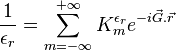 
\frac{1}{\epsilon_r} = \sum_{m=-\infty}^{+\infty} K_m^{\epsilon_r} e^{-i \vec{G}.\vec{r}}
