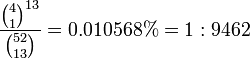 \frac{  \tbinom{4}{1}^{13} }{ \tbinom{52}{13} } = 0.010568\% = 1:9462