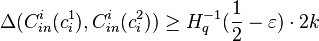 \Delta(C_{in}^i(c_i^1),C_{in}^i(c_i^2)) \ge H_q^{-1}(\frac{1}{2}-\varepsilon) \cdot 2k