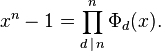 x^n - 1 = \prod_{d\,\mid\,n}^n \Phi_d(x).\;