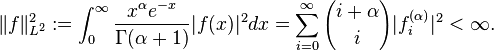 \| f \|_{L^2}^2 := \int_0^\infty \frac{x^\alpha e^{-x}}{\Gamma(\alpha+1)} | f(x)|^2 dx = \sum_{i=0}^\infty {i+\alpha \choose i} |f_i^{(\alpha)}|^2 < \infty. 