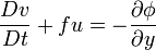 \frac{Dv}{Dt} + f u = -\frac{\partial \phi}{\partial y}