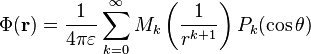 
\Phi(\mathbf{r}) = 
\frac{1}{4\pi\varepsilon} \sum_{k=0}^{\infty} M_{k}
\left( \frac{1}{r^{k+1}} \right) P_{k}(\cos \theta )
