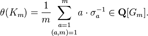 \theta(K_m)=\frac{1}{m}\underset{(a,m)=1}{\sum_{a=1}^m}a\cdot\sigma_a^{-1}\in\mathbf{Q}[G_m].