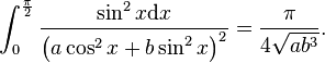 \int_0^{\frac{\pi}{2}}\frac{\sin^2 x \mathrm{d}x}{\left(a\cos^2 x+b\sin^2 x\right)^2} = \frac{\pi}{4\sqrt{ab^3}}.