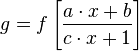 g = f\left[\frac{a \cdot x + b}{c \cdot x + 1}\right]