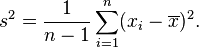 s^2 = \frac{1}{n-1} \sum_{i=1}^n (x_i - \overline{x})^2.