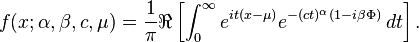 f(x;\alpha,\beta,c,\mu)=\frac{1}{\pi}\Re\left[ \int_0^\infty e^{it(x-\mu)}e^{-(ct)^\alpha(1-i\beta\Phi)}\,dt\right].